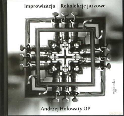 Improwizacja. Rekolekcje jazzowe - Andrzej Hołowaty (digibook) [CD]