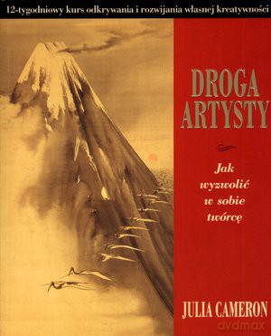 Droga artysty. Jak wyzwolić w sobie twórcę - Julia Cameron [KSIĄŻKA]