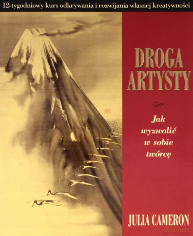 Droga artysty. Jak wyzwolić w sobie twórcę - Julia Cameron [KSIĄŻKA]