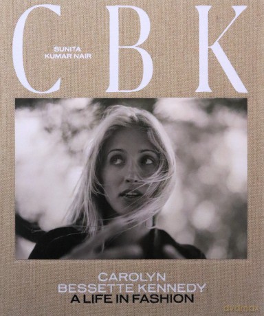 CBK: Carolyn Bessette Kennedy: A Life in Fashion - Sunita Kumar Nair [KSIĄŻKA]