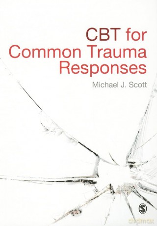 Cbt for Common Trauma Responses - Michael J Scott [KSIĄŻKA]