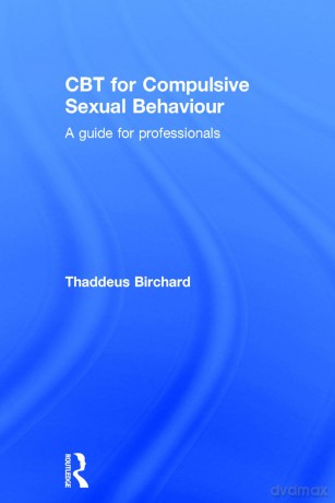 CBT for Compulsive Sexual Behaviour: A guide for professionals - Ronald S. Jackson PhD [KSIĄŻKA]