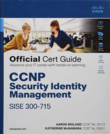 CCNP Security Identity Management SISE 300-715 Official Cert Guide - Woland Aaron [KSIĄŻKA]