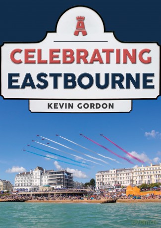 Celebrating Eastbourne - Kevin Gordon [KSIĄŻKA]