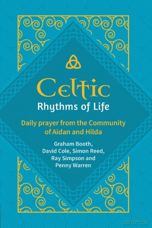 Celtic Rhythms of Life: Daily prayer from the Community of Aidan and Hilda - Graham Booth [KSIĄŻKA]