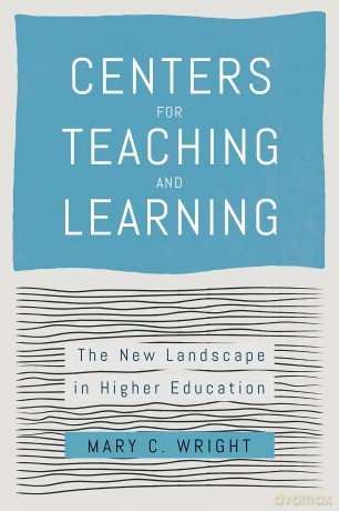 Centers for Teaching and Learning: The New Landscape in Higher Education - Mary C. Wright [KSIĄŻKA]