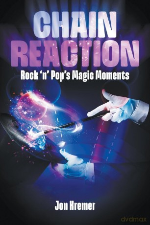 Chain Reaction: Rock 'n' Pop's Magic Moments - Jon Kremer [KSIĄŻKA]