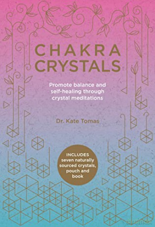 Chakra Crystals: Promote balance and self-healing through crystal meditations: Heal your soul, Transform your life (Chakra Crystals: Heal your soul, Transform your life) - Dr Kate Tomas [KSIĄŻKA]