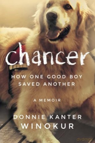 Chancer: How One Good Boy Saved Another - Donnie Kanter Winokur [KSIĄŻKA]