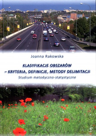 Klasyfikacje obszarów. Kryteria, definicje, metody delimitacji - Joanna Rakowska [KSIĄŻKA]