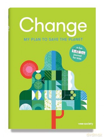 Change: A Journal: My Plan to Save the Planet (Wee Society) - Wee Society [KSIĄŻKA]