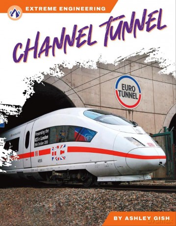 Channel Tunnel (Extreme Engineering Series) - Ashley Gish [KSIĄŻKA]