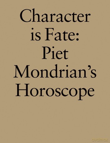 Character is Fate: Piet Mondrian's Horoscope (Willem de Rooij) - Wietse Coppes [KSIĄŻKA]