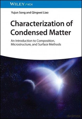 Characterization of Condensed Matter: An Introduction to Composition, Microstructure, and Surface Methods - Yujun Song [KSIĄŻKA]