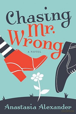 Chasing Mr. Wrong - Anastasia Alexander [KSIĄŻKA]