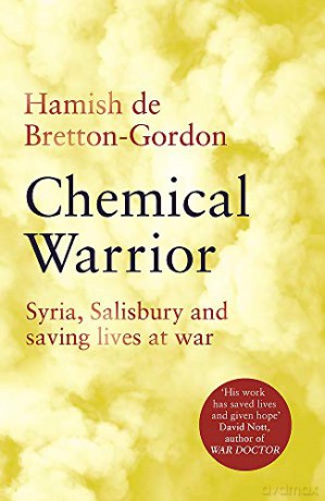 Chemical Warrior: Syria, Salisbury and Saving Lives at War - Hamish de Bretton-Gordon [KSIĄŻKA]