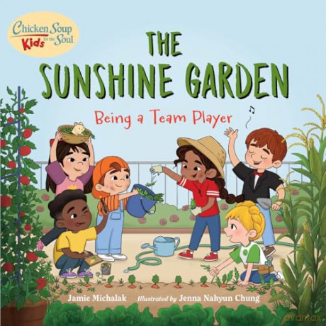 Chicken Soup for the Soul KIDS: The Sunshine Garden: Being a Team Player - Jamie Michalak [KSIĄŻKA]
