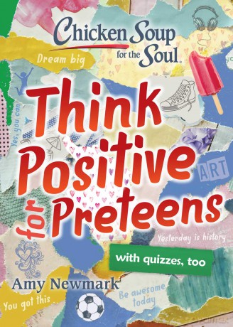 Chicken Soup for the Soul: Think Positive for Preteens - Amy Newmark [KSIĄŻKA]