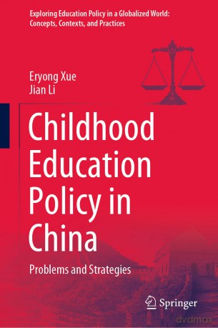 Childhood Education Policy in China: Problems and Strategies (Exploring Education Policy in a Globalized World: Concepts, Contexts, and Practices) - Eryong Xue [KSIĄŻKA]