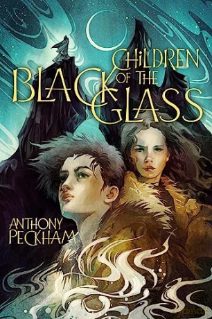 Children of the Black Glass (Volume 1) - Anthony Peckham [KSIĄŻKA]