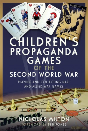 Children's Propaganda Games of the Second World War: Playing and Collecting Nazi and Allied War Games - Nicholas Milton [KSIĄŻKA]