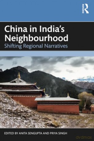 China in India's Neighbourhood: Shifting Regional Narratives - Anita Sengupta [KSIĄŻKA]