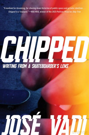 Chipped: Writing from a Skateboarder's Lens - Jose Vadi [KSIĄŻKA]