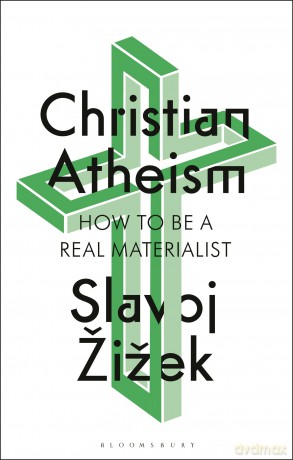 Christian Atheism: How to Be a Real Materialist - Slavoj Žižek [KSIĄŻKA]