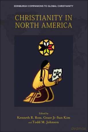 Christianity in North America (Edinburgh Companions to Global Christianity) - Kenneth Ross [KSIĄŻKA]