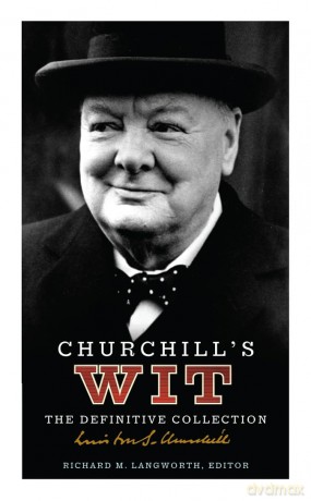 Churchill's Wit: The Definitive Collection - Richard M. Langworth [KSIĄŻKA]