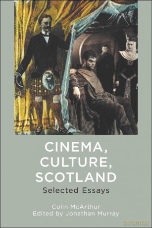 Cinema, Culture, Scotland: Selected Essays - Colin McArthur [KSIĄŻKA]