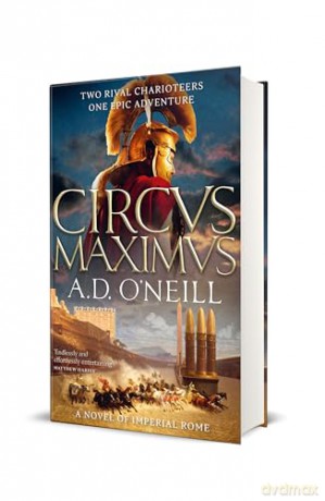 Circus Maximus: An unforgettable Roman odyssey of rivalry and power - A.D. O'Neill [KSIĄŻKA]