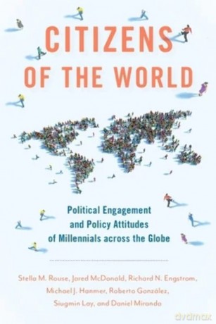Citizens of the World: Political Engagement and Policy Attitudes of Millennials across the Globe [KSIĄŻKA]