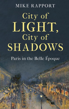 City of Light, City of Shadows: Paris in the Belle Époque - Times Atlases [KSIĄŻKA]