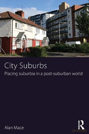 City Suburbs: Placing suburbia in a post-suburban world - Yang Chai [KSIĄŻKA]