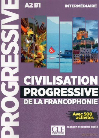 Civilisation progressive de la francophonie: Livre intermediaire (A2-B1) - Jackson Noutchié Nikje [KSIĄŻKA]