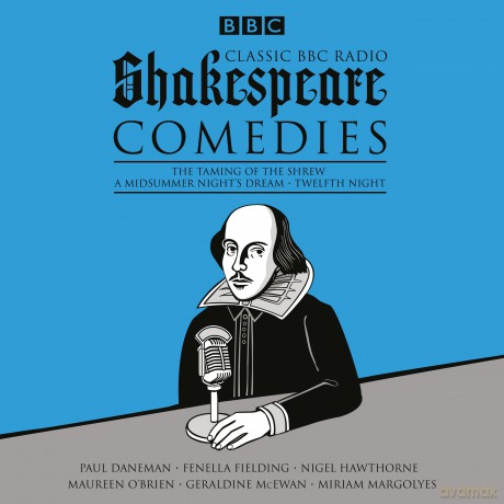 Classic BBC Radio Shakespeare: Comedies: The Taming of the Shrew; A Midsummer Night's Dream; Twelfth Night - William Shakespeare [KSIĄŻKA]