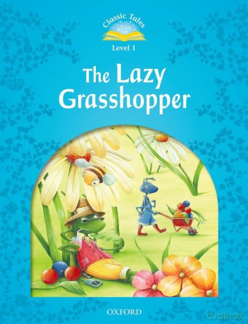 Classic Tales Second Edition: Level 1: The Lazy Grasshopper [KSIĄŻKA]