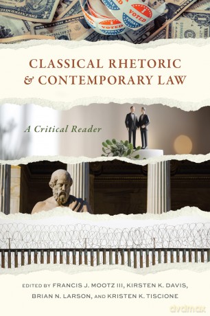 Classical Rhetoric and Contemporary Law: A Critical Reader (Rhetoric, Law, and the Humanities) - Francis J. Mootz (editor) [KSIĄŻKA]