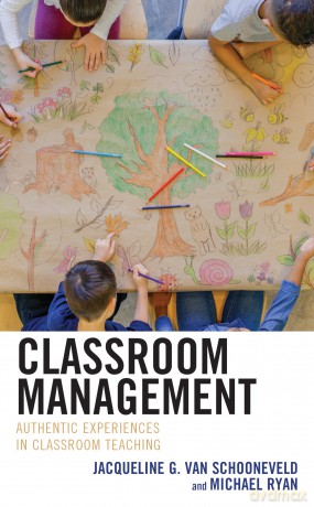Classroom Management: Authentic Experiences in Classroom Teaching - Jacqueline G. Van Schooneveld [KSIĄŻKA]