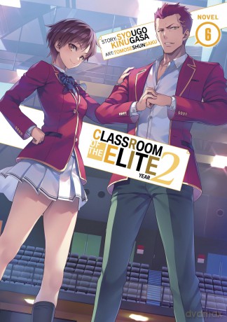 Classroom of the Elite: Year 2 (Light Novel) Vol. 6: 7 - Syougo Kinugasa [KSIĄŻKA]
