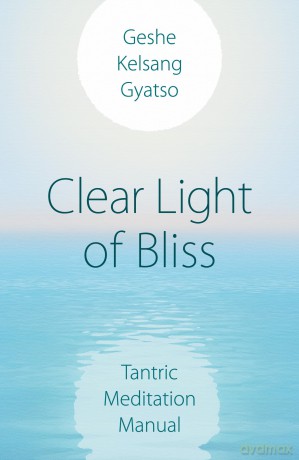Clear Light of Bliss: Tantric Meditation Manual - Geshe Kelsang Gyatso [KSIĄŻKA]