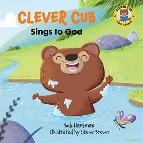 Clever Cub Sings to God (Clever Cub Bible Stories): Volume 2 - Hartman [KSIĄŻKA]