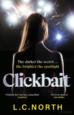 Clickbait: A gripping and glamorous thriller about ruthless ambition and the dark side of fame - L.C. North [KSIĄŻKA]