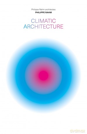 Climatic Architecture: Philippe Rahm architectes - Philippe Rahm [KSIĄŻKA]