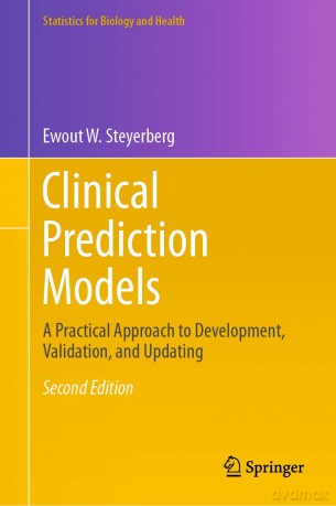 Clinical Prediction Models: A Practical Approach to Development, Validation, and Updating (Statistics for Biology and Health) - Ewout W. Steyerberg [KSIĄŻKA]