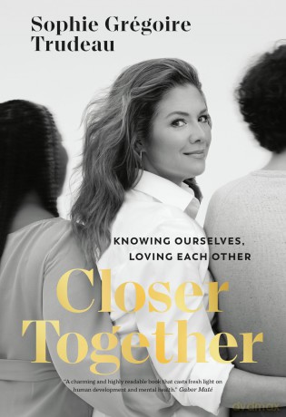 Closer Together: Knowing Ourselves, Loving Each Other - Sophie Grogoire Trudeau [KSIĄŻKA]