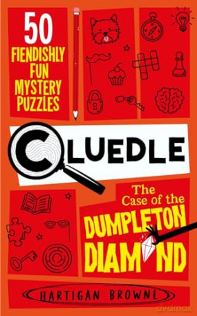 Cluedle - The Case of the Dumpleton Diamond: 50 Fiendishly Fun Mystery Puzzles (Cluedle, 1) - Hartigan Browne [KSIĄŻKA]
