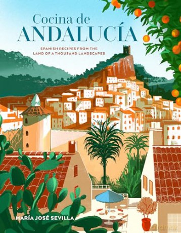 Cocina de Andalucia: Spanish recipes from the land of a thousand landscapes - María José Sevilla [KSIĄŻKA]