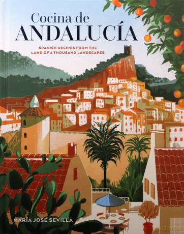 Cocina de Andalucia: Spanish recipes from the land of a thousand landscapes - María José Sevilla [KSIĄŻKA]